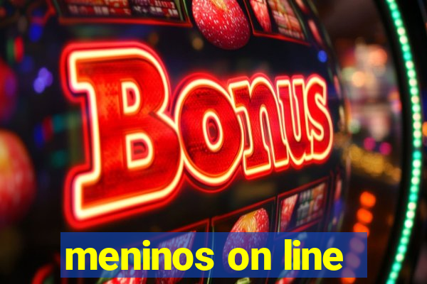 meninos on line